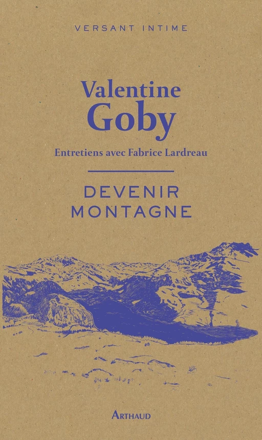 Devenir montagne - Valentine Goby, Fabrice Lardreau - Arthaud