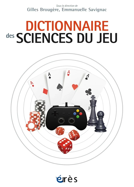 Dictionnaire des sciences du jeu - Gilles Brougère, Emmanuelle Savignac - Eres