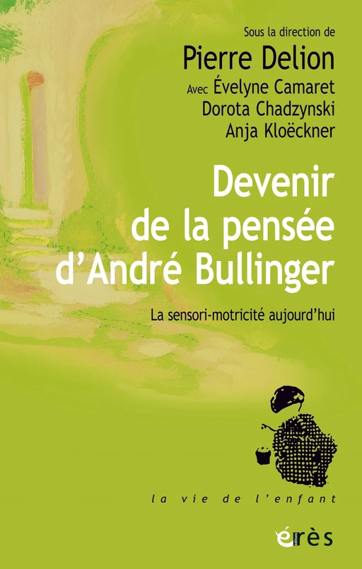 Devenir de la pensée d'André Bullinger - Pierre Delion - Eres