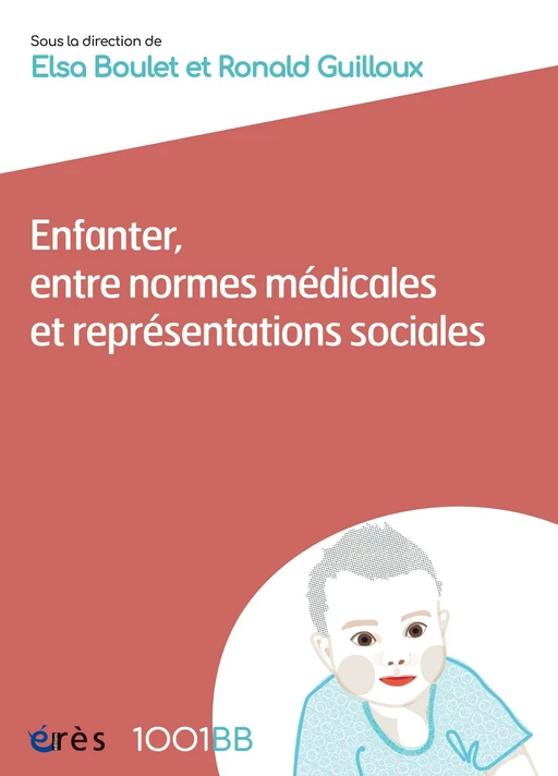 Enfanter, entre normes médicales et représentations sociales - 1001BB n°190 - Elsa Boulet, Ronald Guilloux - Eres