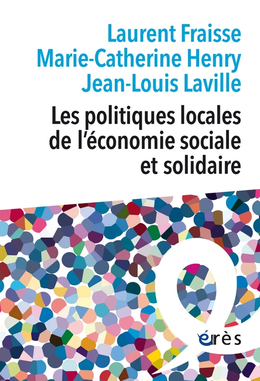 Les politiques locales de l'économie sociale et solidaire - Jean-Louis Laville, Laurent FRAISSE, Marie-Catherine HENRY - Eres