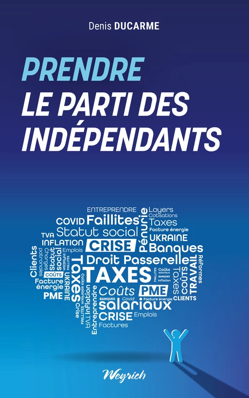 Prendre le parti des indépendants - Denis Ducarme - Weyrich