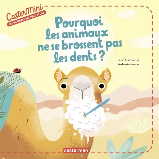 Castermini- Pourquoi les animaux ne se brossent pas les dents ? - Justine de Lagausie, Raphaël Martin - Casterman Jeunesse