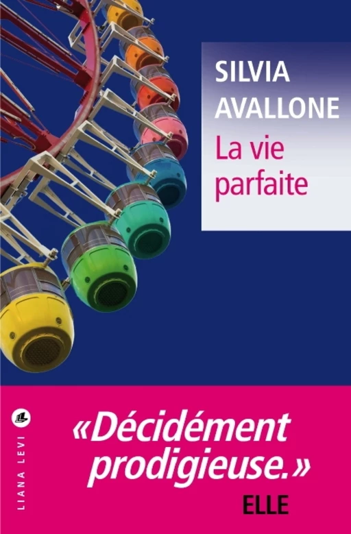 La Vie parfaite - Silvia Avallone - LIANA LEVI