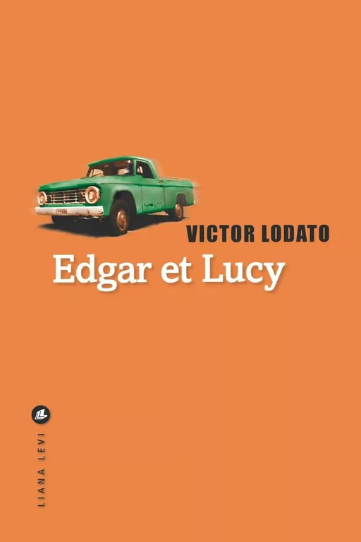 Edgar et Lucy - Victor Lodato - LIANA LEVI