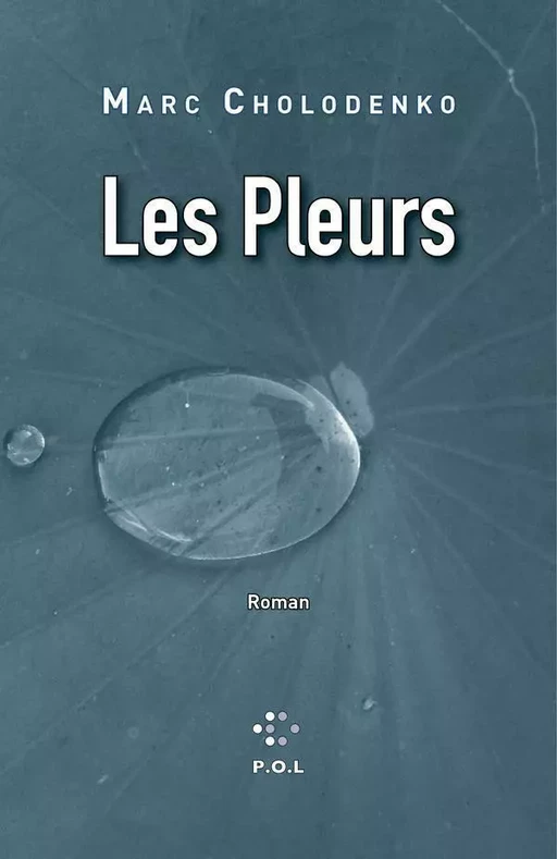 Les Pleurs - Marc Cholodenko - POL Editeur