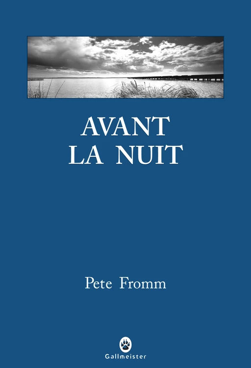 Avant la nuit - Pete Fromm - Editions Gallmeister