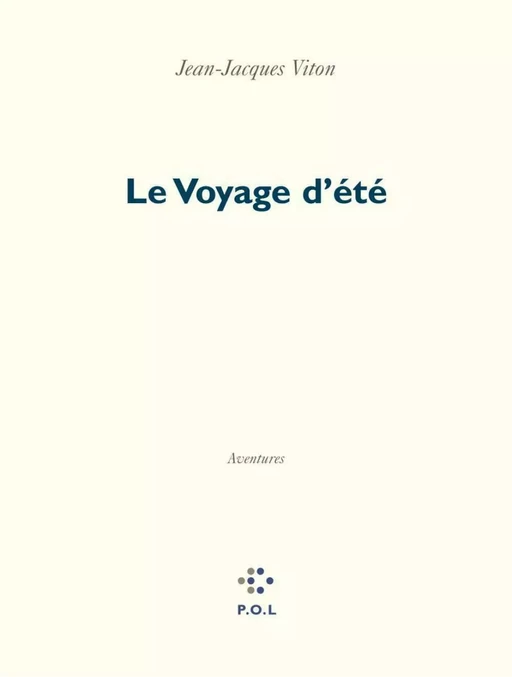 Le Voyage d'été - Jean-Jacques Viton - POL Editeur