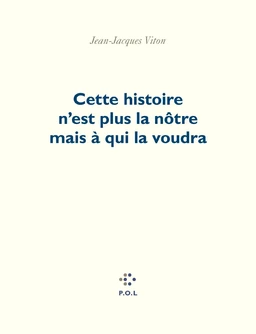 Cette histoire n'est plus la nôtre mais à qui la voudra