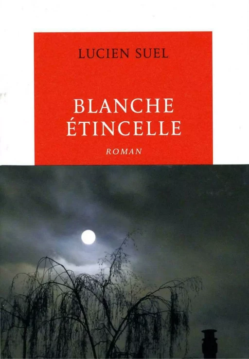 Blanche étincelle - Lucien Suel - Editions de la Table Ronde