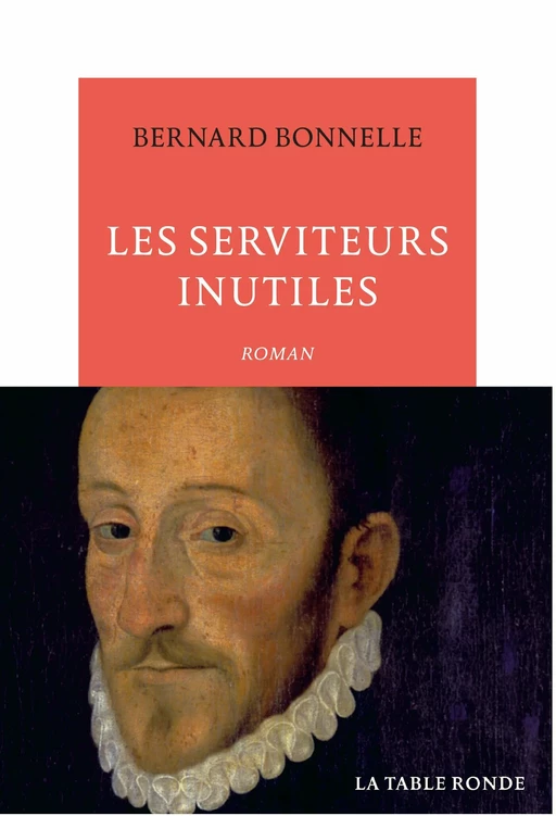 Les serviteurs inutiles - Bernard Bonnelle - Editions de la Table Ronde