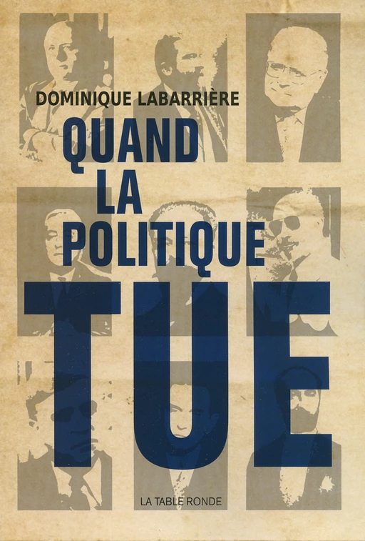 Quand la politique tue - Dominique Labarrière - Editions de la Table Ronde