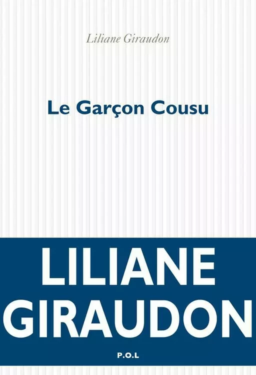 Le Garçon Cousu - Liliane Giraudon - POL Editeur