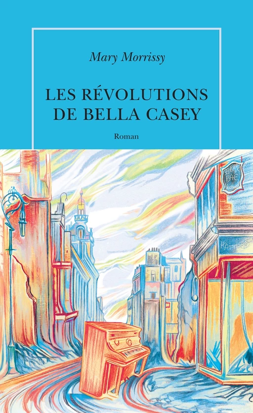 Les Révolutions de Bella Casey - Mary Morrissy - Editions de la Table Ronde