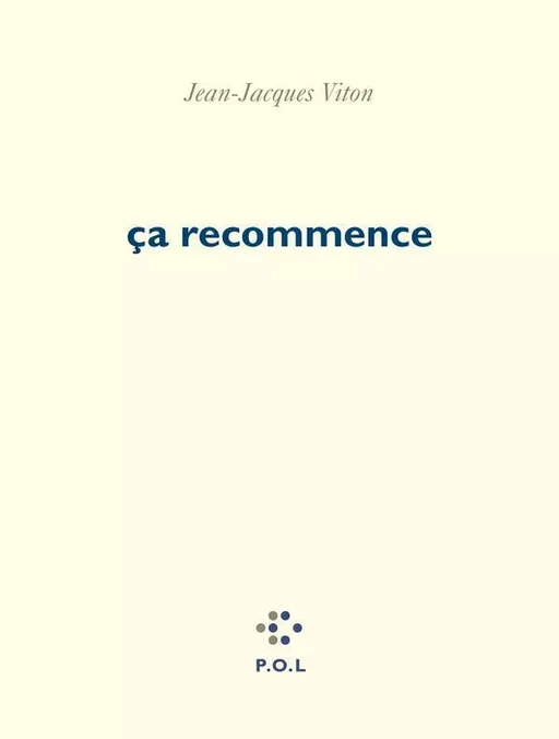 Ça recommence - Jean-Jacques Viton - POL Editeur