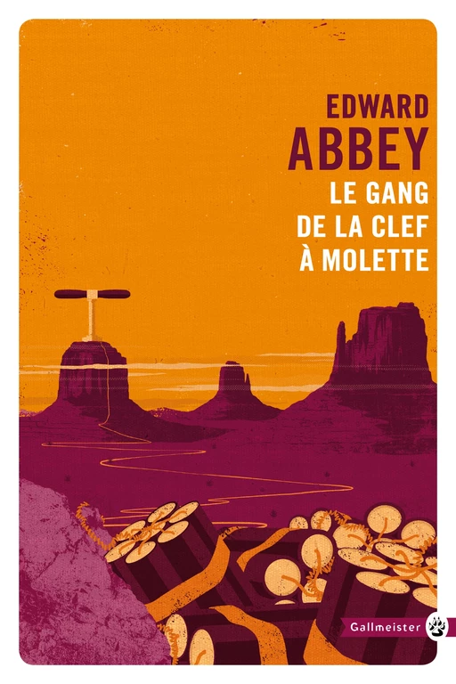 Le gang de la clef à molette - Edward Abbey - Editions Gallmeister