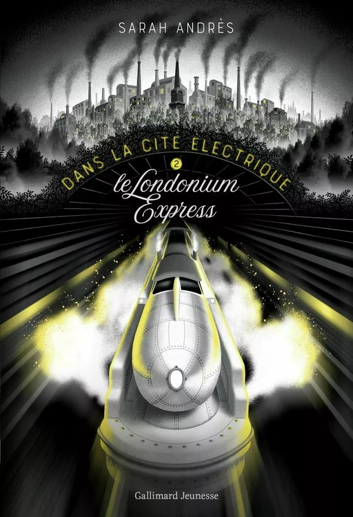 Dans la cité électrique (Tome 2) - Le Londonium Express - Sarah Andrès - Gallimard Jeunesse