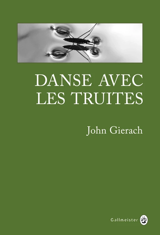 Danse avec les truites - John Gierach - Editions Gallmeister