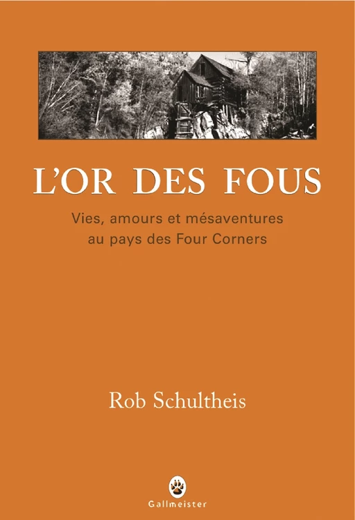 L'Or des fous - Rob SCHULTHEIS - Editions Gallmeister