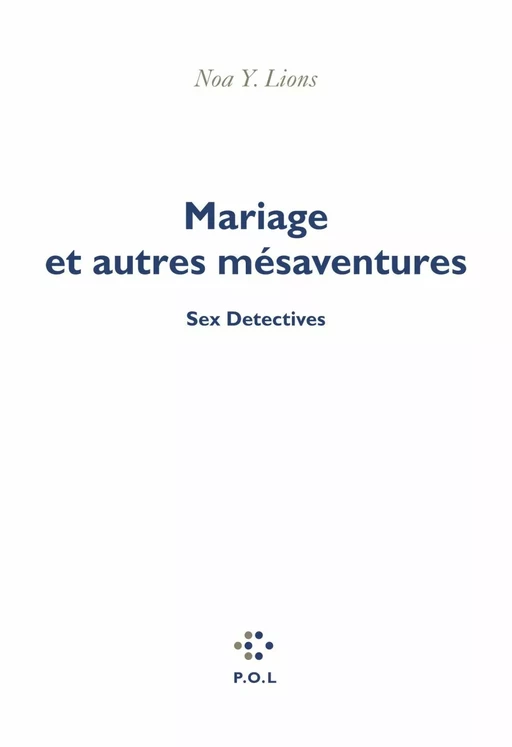 Mariage et autres mésaventures - Noa Y. Lions - POL Editeur