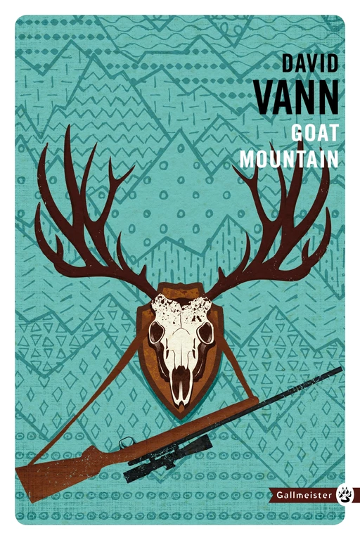 Goat mountain - David Vann - Editions Gallmeister