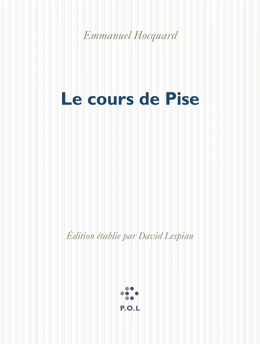 Le cours de Pise - Emmanuel Hocquard - POL Editeur