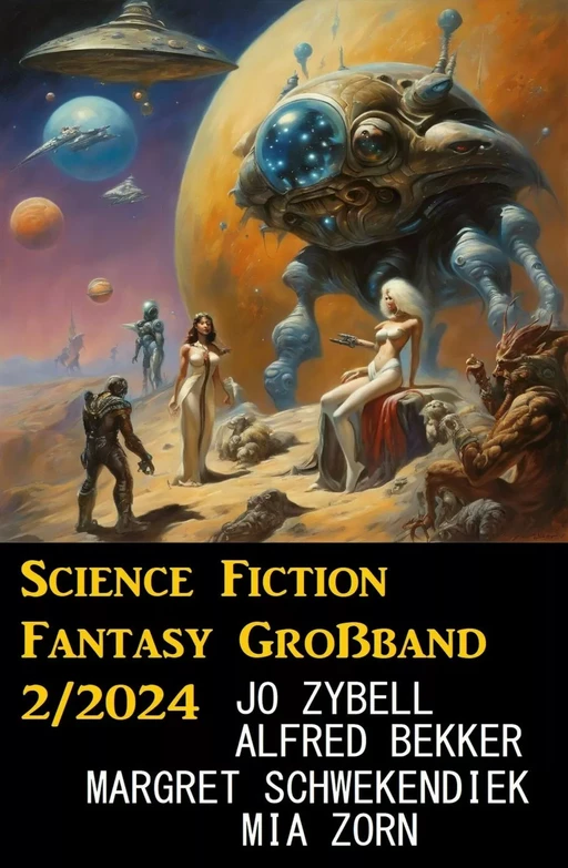 Science Fiction Fantasy Großband 2/2024 - Jo Zybell, Alfred Bekker, Margret Schwekendiek, Mia Zorn - Bathranor Books