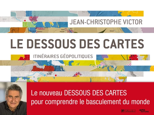 Le Dessous des Cartes - Jean-Christophe Victor - Tallandier