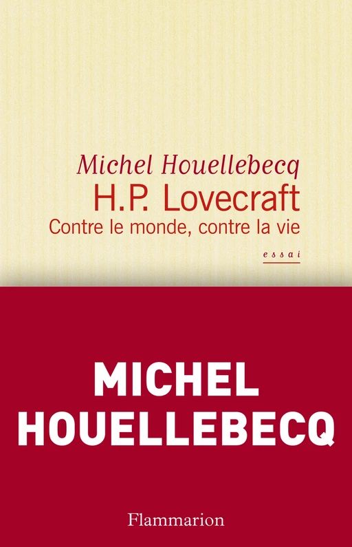 H. P. Lovecraft. Contre le monde, contre la vie - Michel Houellebecq - Flammarion