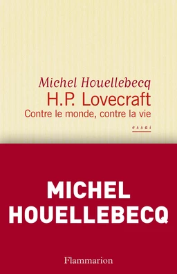 H. P. Lovecraft. Contre le monde, contre la vie