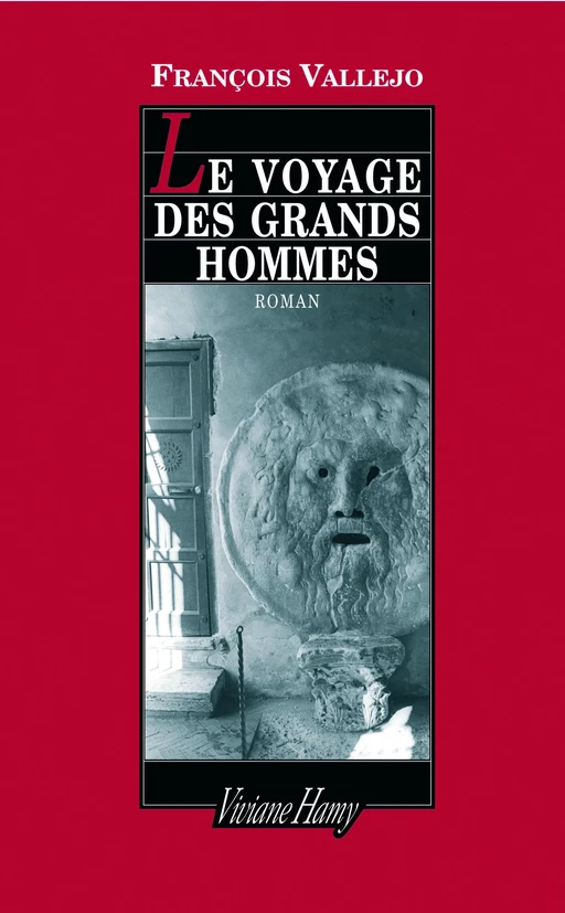 Le Voyage des grands hommes - François Vallejo - Viviane Hamy