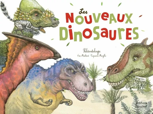 Les Nouveaux Dinosaures - Éric Mahivet - Les Editions du Ricochet