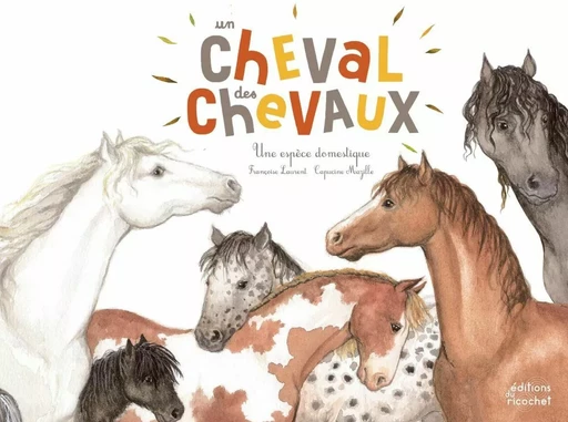 Un cheval, des chevaux - Françoise Laurent - Les Editions du Ricochet