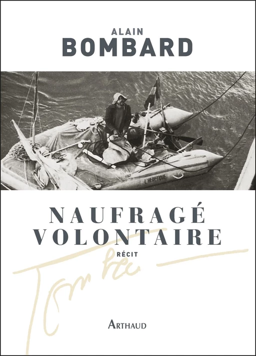 Naufragé volontaire. Sans vivres sur l'Atlantique - Alain Bombard - Arthaud