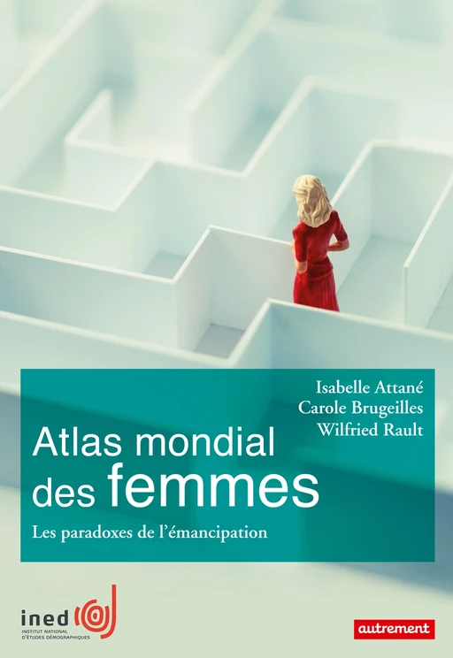 Atlas mondial des femmes. Les paradoxes de l'émancipation - Isabelle Attané, Carole Brugeilles - Autrement