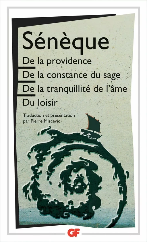 De la providence - De la constance du sage - De la tranquillité de l'âme - Du loisir -  Sénèque - Flammarion