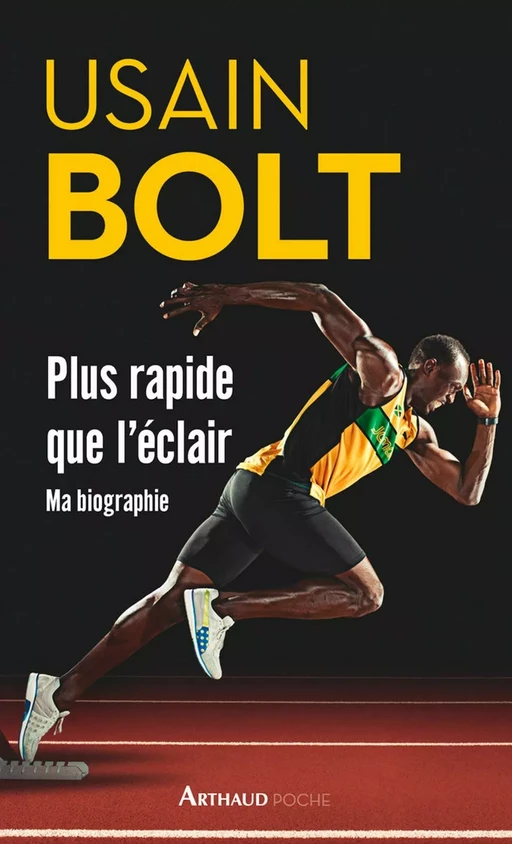 Plus rapide que l'éclair. Ma biographie - Usain Bolt - Arthaud