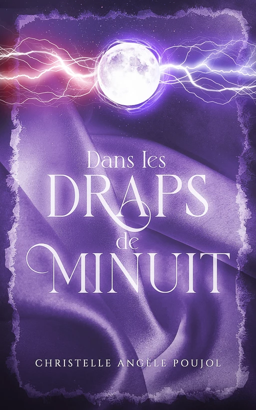 Dans les draps de minuit -  Christelle Angèle Poujol - Librinova