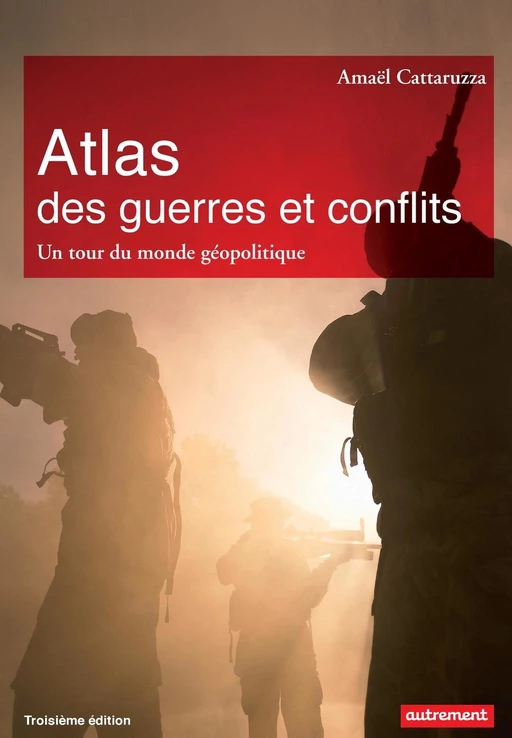 Atlas des guerres et des conflits. Un tour du monde géopolitique - Amaël Cattaruzza - Autrement