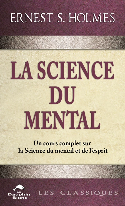 La Science du mental - Ernest S. Holmes - Dauphin Blanc