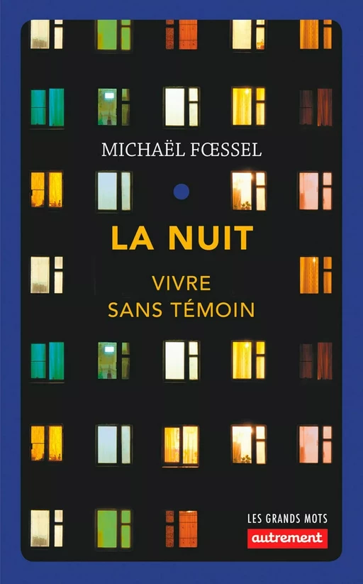 La Nuit. Vivre sans témoin - Michaël Fœssel - Autrement