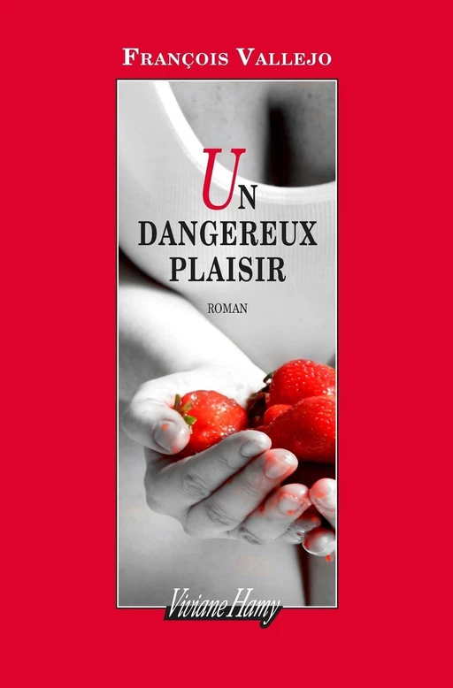 Un dangereux plaisir - François Vallejo - Viviane Hamy