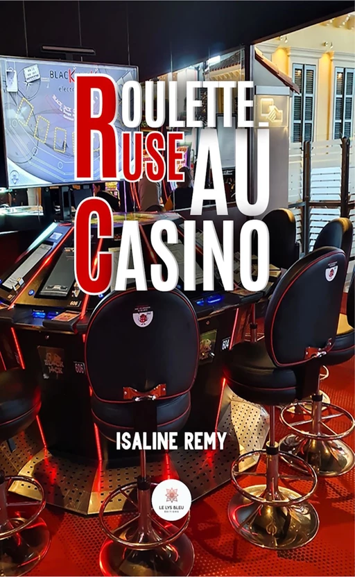 Roulette-ruse au casino - Isaline Remy - Le Lys Bleu Éditions