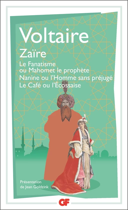 Zaïre – Le Fanatisme ou Mahomet le prophète – Nanine ou l’Homme sans préjugé – Le Café ou l’Écossaise - Voltaire Voltaire - Flammarion