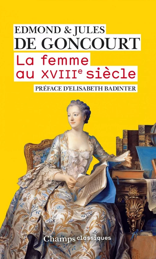 La femme au XVIIIe siècle - Edmond Goncourt (de), Jules Goncourt (de) - Flammarion