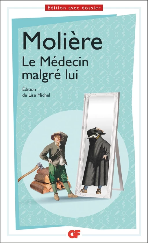 Le Médecin malgré lui -  Molière - Flammarion