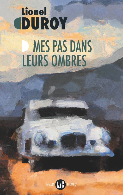 Mes pas dans leurs ombres - Lionel Duroy - Mialet Barrault Éditeur