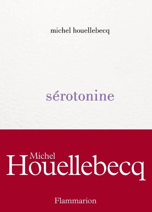 Sérotonine - Michel Houellebecq - Flammarion