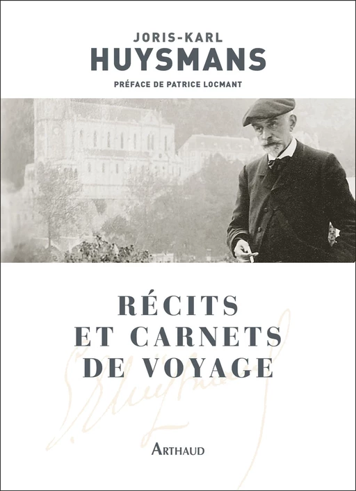 Récits et carnets de voyage - Joris-Karl Huysmans - Arthaud