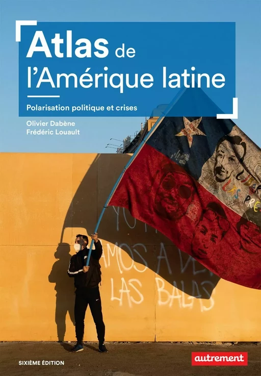 Atlas de l'Amérique latine. Polarisation politique et crises - Olivier Dabène, Frédéric Louault - Autrement